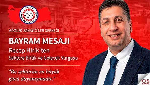 Recep Hirik’ten Bayram Mesajı “Optik Sektöründe Dayanışma ve Gelecek Vurgusu”