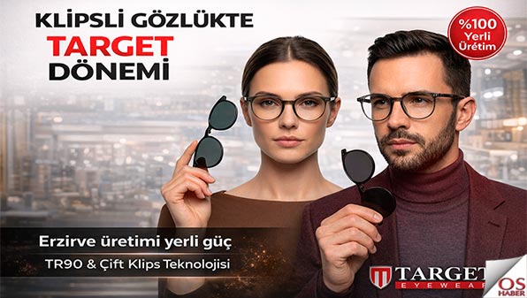 Klipsli Gözlükte Yeni Dönem! Erzirve Üretimi Target Türkiye’de Liderliğe Oynuyor